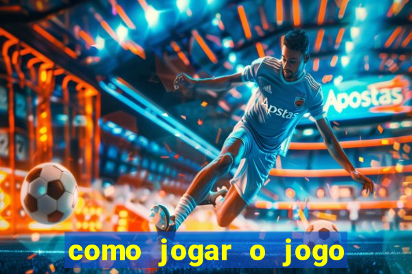 como jogar o jogo do tigrinho