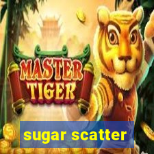 sugar scatter