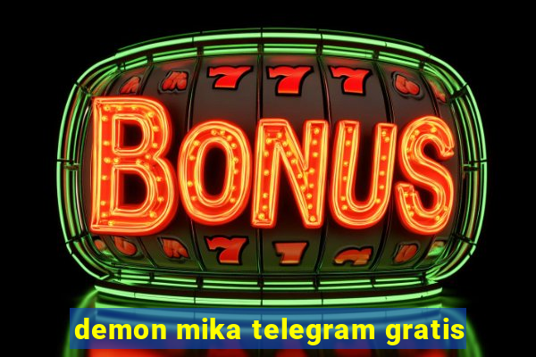 demon mika telegram gratis