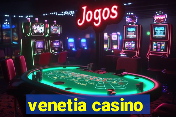 venetia casino