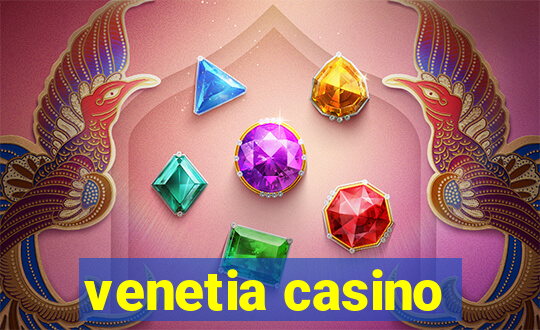 venetia casino