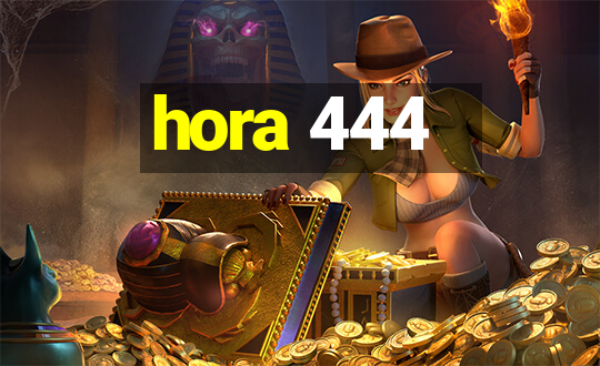 hora 444