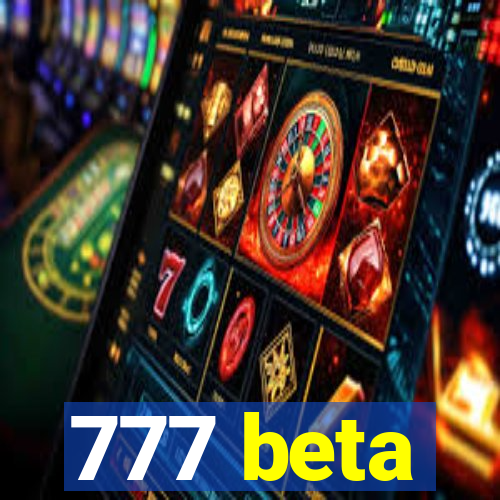 777 beta