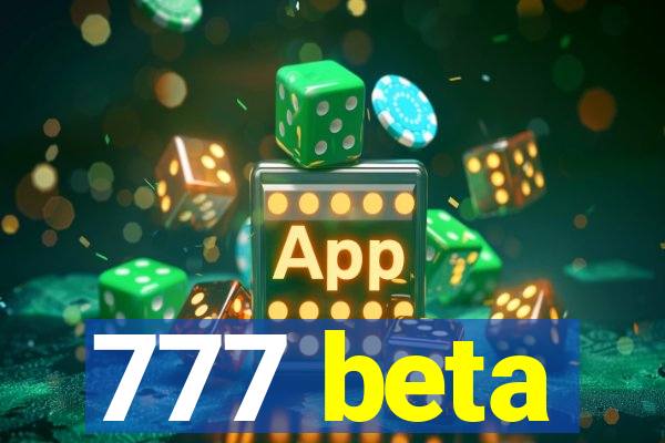 777 beta