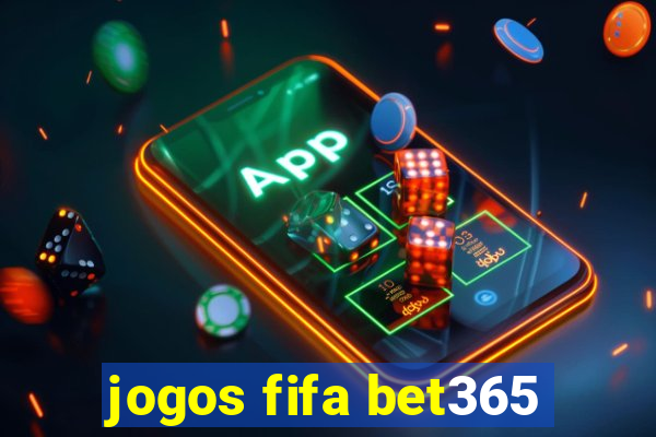 jogos fifa bet365