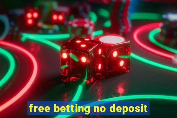 free betting no deposit