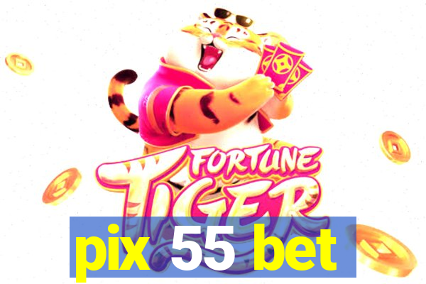 pix 55 bet