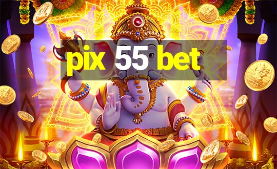 pix 55 bet