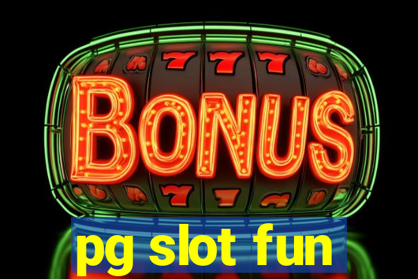 pg slot fun