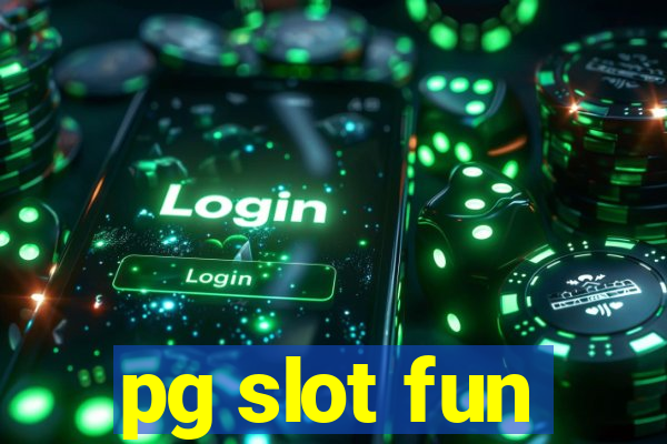 pg slot fun