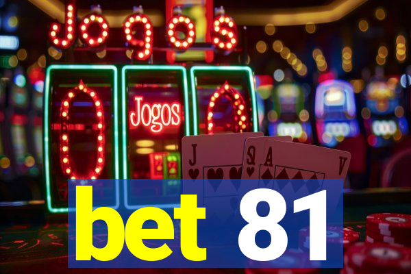 bet 81