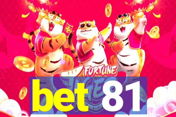 bet 81