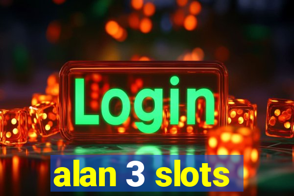 alan 3 slots