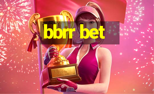 bbrr bet