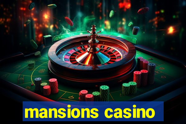 mansions casino