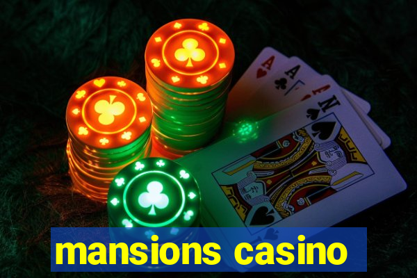 mansions casino