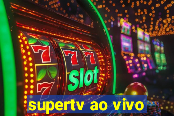 supertv ao vivo