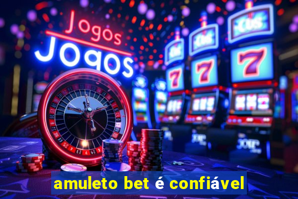 amuleto bet é confiável