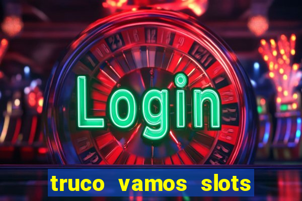 truco vamos slots poker crash