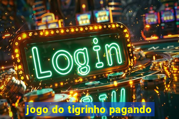 jogo do tigrinho pagando