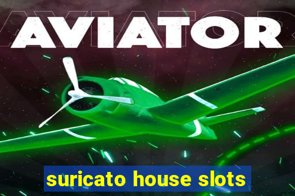 suricato house slots