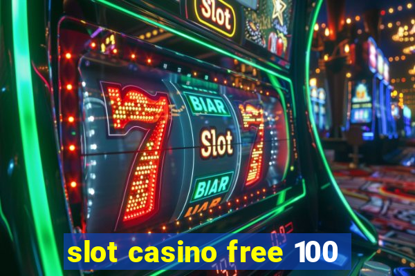 slot casino free 100