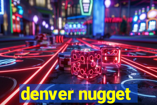 denver nugget