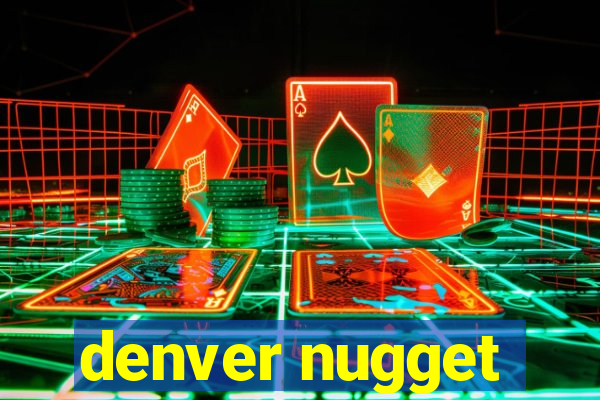 denver nugget