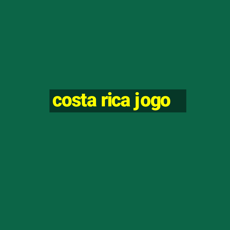 costa rica jogo