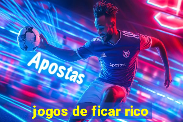 jogos de ficar rico