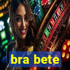 bra bete