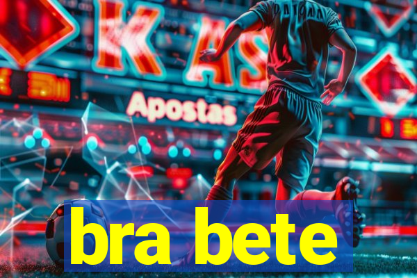 bra bete