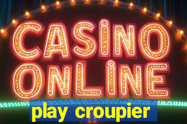 play croupier