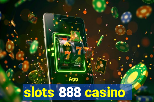 slots 888 casino