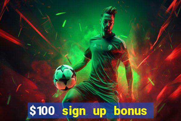 $100 sign up bonus casino no deposit free play