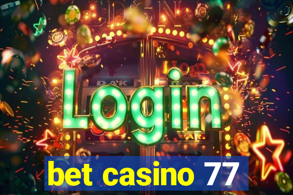 bet casino 77