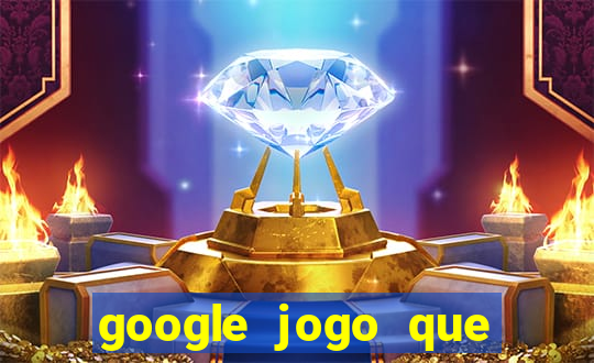 google jogo que ganha dinheiro de verdade