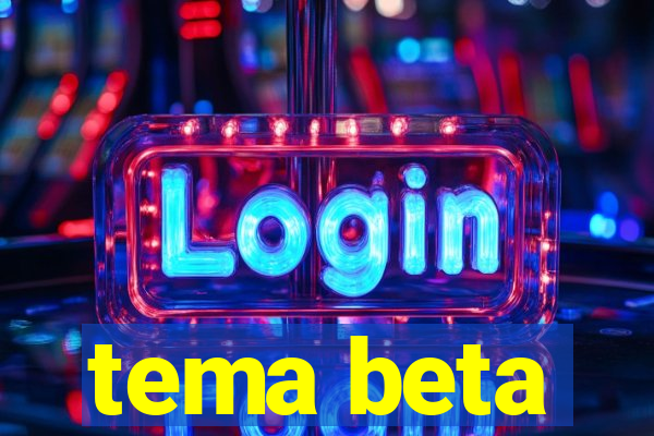 tema beta