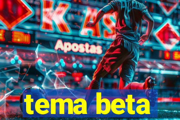 tema beta