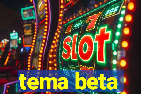 tema beta