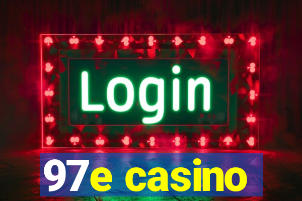 97e casino