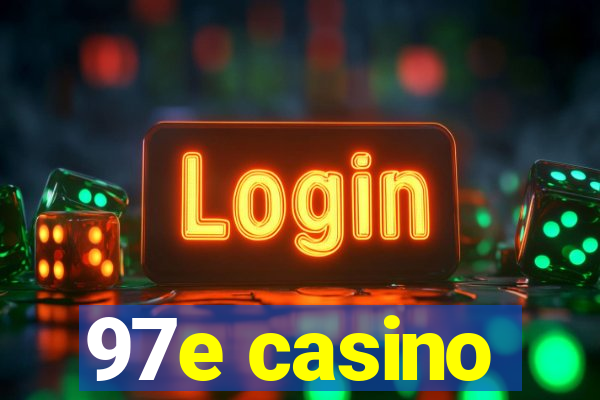 97e casino