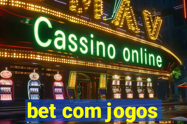 bet com jogos