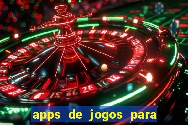 apps de jogos para ganhar dinheiro