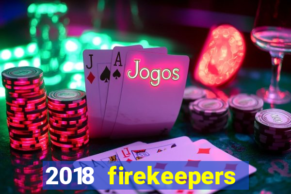 2018 firekeepers casino 400