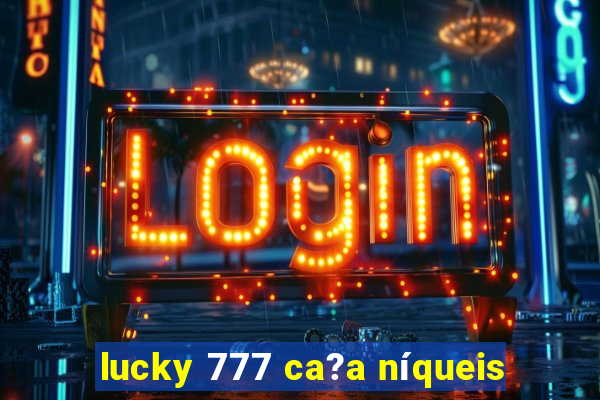 lucky 777 ca?a níqueis