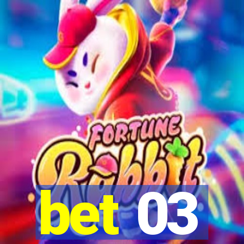 bet 03