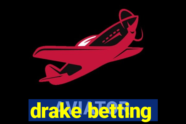 drake betting