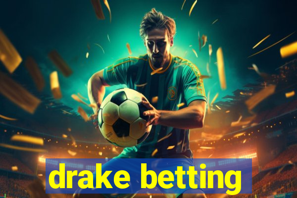 drake betting