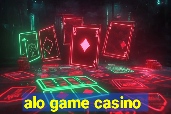 alo game casino